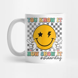 You Know It Now Show It Staar day Mug